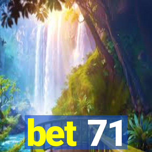 bet 71